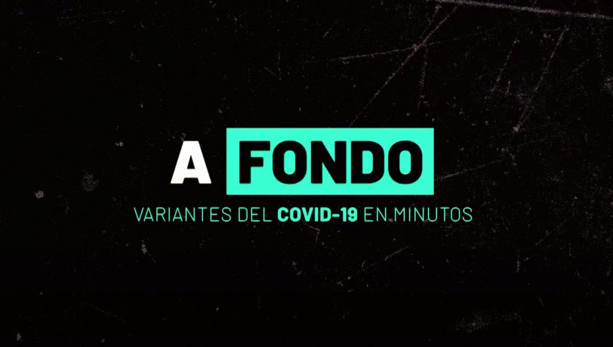 Noticia: A Fondo: Nuevas variantes del covid-19 en el mundo A Fondo: Nuevas variantes del covid-19 en el mundo