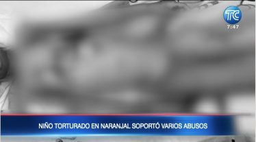 Niño torturado en Naranjal soportó varios abusos