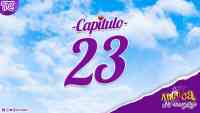 Antuca me enamora - Capítulo 23