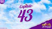 Antuca me enamora - Capítulo 43