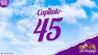 Antuca me enamora - Capítulo 45