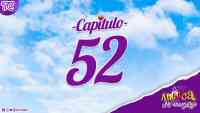Capítulo 52 - Antuca me enamora