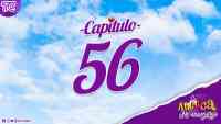 Capítulo 56 - Antuca me enamora