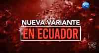 Noticia: Se confirman dos casos más de la nueva variante de Covid en Ecuador Se confirman dos casos más de la nueva variante de Covid en Ecuador