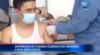 Noticia: Empresas no pueden cobrar por vacunar a sus empleados Empresas no pueden cobrar por vacunar a sus empleados